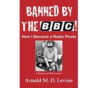 Banned By The BBC!: How I Became a Radio Pirate