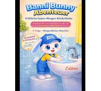 Banni Bunny Abenteuer - Fröhliche Guten-Morgen-Kinderlieder: 1. Folge - Morgendliches Waschen: Interaktives Mal- und Zeichenbuch mit QR-Code, Musik und ruhigen Videos