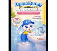 Banni Bunny Adventures - Happy Good Morning Children’s Songs: Episode 1 - Morning Wash: Interactive Coloring and Drawing Book with QR Code, Music and Calm Videos