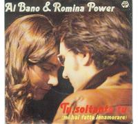 BANO, Al & POWER, Romina - Tu soltanto tu (Mi hai fatton innamorare) / Parigi e bella com e / 1C 006-65 001