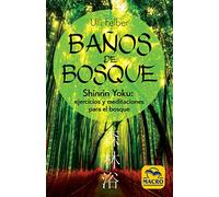 Baños de Bosque: Shinrin-Yoku: ejercicios y meditaciones para el bosque (Guía del Bienestar)
