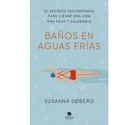 Baños en aguas frías: El secreto escandinavo para llevar una vida más feliz y saludable (Alienta)