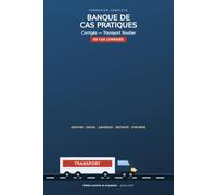 Banque de Cas Pratiques Corrigés - Transport Routier de Marchandises: 69 exercices corrigés pour réussir l'examen de Capacité Professionnelle >3,5 t - ... Transport Routier (> 3,5 tonnes))