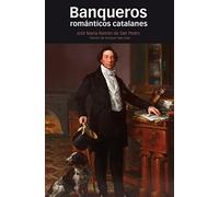 Banqueros románticos catalanes: Xifré, Remisa, Safont, Arnús. Cuatro biografías (Memorias y biografias)