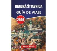 BANSKÁ ŠTIAVNICA GUÍA DE VIAJE 2026: Descubre las principales atracciones, monumentos históricos, gastronomía local y experiencias culturales en el centro de Eslovaquia