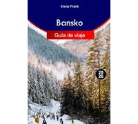 Bansko Guía de viaje 2026: Explore la escapada a la montaña de Bansko Bulgaria con picos nevados, senderos ocultos, acogedores chalets y aventuras de verano para todos los viajeros