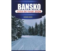 BANSKO Guía de viaje 2026: Pistas de esquí, aventuras en la montaña y cosas que hacer en la estación invernal de Bulgaria