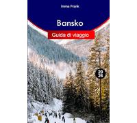 Bansko Guida di viaggio 2026: Explore la escapada a la montaña de Bansko Bulgaria con picos nevados, senderos ocultos, acogedores chalets y aventuras de verano para todos los viajeros