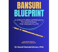 Bansuri Blueprint: A Structured Approach to Mastering the Indian Flute