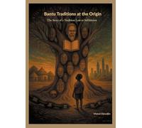 Bantu Traditions at the origin: The Story of a Tradition Lost to Selfishness