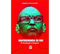"BANYARWANDA EN RDC": DE RWABUGIRI À KAGAMÉ