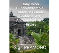 Banyunibo Buddhist Temple: Buddhist Female Goddess, Art, Architecture, and History