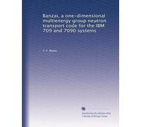 Banzai, a one-dimensional multienergy group neutron transport code for the IBM 709 and 7090 systems