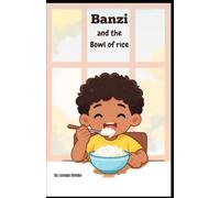 Banzi and the bowl of rice (Banzi Learns)