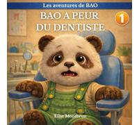Bao a peur du dentiste: Une histoire douce pour rassurer les enfants avant leur visite chez le dentiste (Les aventures de Bao)