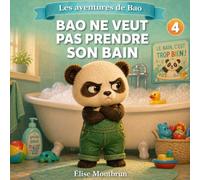 Bao ne veut pas prendre son bain: Une histoire douce pour apprivoiser le rituel du bain avec le sourire (Les aventures de Bao)