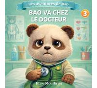 Bao va chez le docteur: Une histoire douce pour apprivoiser la visite médicale avec courage et sérénité (Les aventures de Bao)