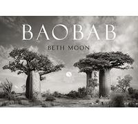 BAOBAB: Meine Reise zu den ältesten Lebewesen und Waldwächtern: Ein Tagebuch des Verschwindens | Ein spektakuläres Fotobuch
