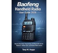 Baofeng Handheld Radio User Guide 2026: Step-by-Step Setup, Programming, and Responsible Use for Beginners, Outdoor Users, and Amateur Radio Learners