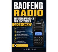 Baofeng Radio Benutzerhandbuch für Einsteiger 2026-2027: Vollständige Anleitung zur Programmierung, Frequenzverwaltung und professionellen Bedienung von Dualband-Handfunkgeräten