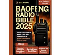 Baofeng Radio Bible 2025: The Only Guide You Need to Become a Pro at Radio Communication for Ultimate Effectiveness in Crisis and Beyond