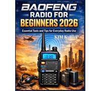 BAOFENG RADIO FOR BEGINNERS 2026: Essential Tools and Tips for Everyday Radio Use