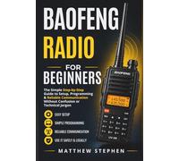 Baofeng Radio for Beginners: The Simple Step-by-Step Guide to Setup, Programming & Reliable Communication Without Confusion or Technical Jargon