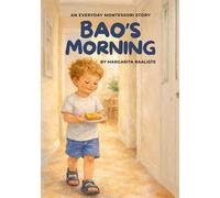 Bao's Morning: Gentle Story About Getting Ready for the Day (Little Steps with Bao)