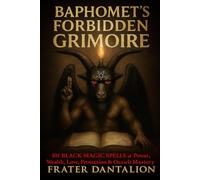 Baphomet’s Forbidden Grimoire: 101 Black Magic Spells of Power, Wealth, Love, Protection & Occult Mastery: Master the Secrets of Baphomet - Ancient ... Magick & Forbidden Rituals for Supreme Power.
