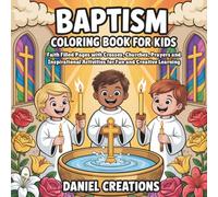 Baptism Coloring Book for Kids: Faith-Filled Pages with Crosses, Churches, Prayers and Inspirational Activities for Fun and Creative Learning