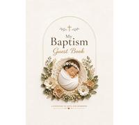 Baptism Guest Book for Baby Girls: Illustrated Christian Baptism and Christening Keepsake with Guest Signatures, Blessings, Letters to Baby, Photo Pages and Gift Log