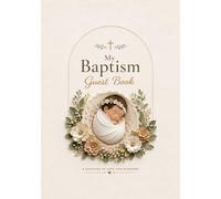Baptism Guest Book for Baby Girls: Illustrated Christian Baptism and Christening Keepsake with Guest Signatures, Blessings, Letters to Baby, Photo Pages and Gift Log