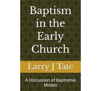 Baptism in the Early Church: A Discussion of Baptismal Modes: 5 (Godhead)