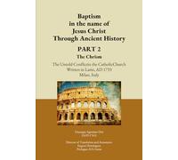 Baptism in the Name of Jesus Christ Through Ancient History PART II The Chrism: The Untold Conflict in the Catholic Church Written in Latin, AD 1733 Milan, Italy