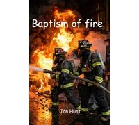 Baptism of Fire: A Thriller in the Heart of the Flames