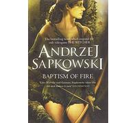 Baptism Of Fire: Andrzej Sapkowski (The Witcher, 3)