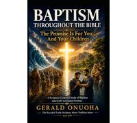 BAPTISM THROUGHOUT THE BIBLE: The Promise Is For You... And Your Children: A Scripture-Centered Study of Baptism and God's Covenant Promise to ... Truth: Scripture Above Tradition” Series)