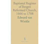 Baptismal Register of Bergen Reformed Church, 1666 to 1788: Advance Pages From the Year Book of the Holland Society of New York, 1913