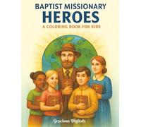 Baptist Missionary Heroes: Learn, Color, and Discover the Legacy of Baptist Missionaries