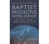 Baptist Missions Worldwide: History, Music, and Theopolitics