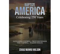 BAPTIZE AMERICA: CELEBRATING 250 YEARS
