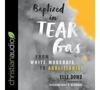 Baptized in Tear Gas: From White Moderate to Abolitionist