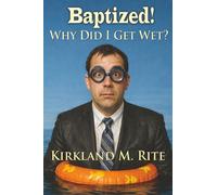 Baptized!: Why Did I Get Wet?
