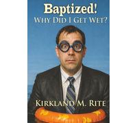 Baptized!: Why Did I Get Wet?