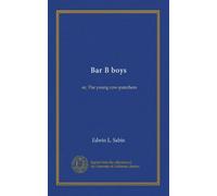 Bar B boys: or, The young cow-punchers