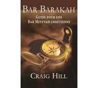 BAR BARAKAH: Un guide à l'intention des parents pour une Bar Mitzvah chrétienne