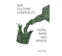 Bar Culture: Hospitality, Hotel Bars and Spirits