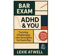 Bar Exam, ADHD, & You: Turning Challenges into Strengths for Exam Day