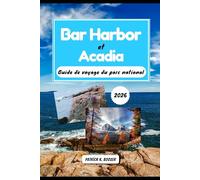 Bar Harbor et Acadia Guide de voyage du parc national 2026: Découvrez le joyau de la Nouvelle-Angleterre : des informations locales pour votre aventure en Acadie