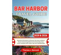 Bar Harbor Travel Guide 2025 & 2026: Essential Information to Discover the town on Mount Desert Island along Maine’s Frenchman Bay Like a Local, Complete with Insider Tips and a Detailed Map